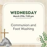 Communion and Foot Washing