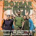 Boxcar KC Album Release show with Joshua James and the First AId Kit and TImbers at MiniBar