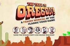 The Trail To Oregon! An R Rated Parody Musical of the Classic Video Game