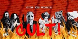 Bitter Sour Presents: CULT! A Drag and Cabaret Show!