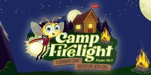 Vacation Bible School 2024 (July 29-31)- Camp Firelight