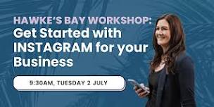 HAWKE'S BAY WORKSHOP: Get Started with Instagram for Business