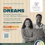 Delta Dreams: Financial Empowerment for East Arkansas Entrepreneurs