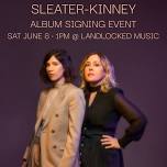 Sleater-Kinney Album Signing / Meet & Greet