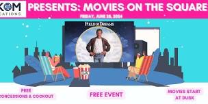 MOVIES ON THE SQUARE PRESENTED BY KWIKOM - Field of Dreams