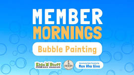 Member Mornings: ​Bubble Painting!