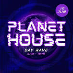 PLANET HOUSE - DAY RAVE