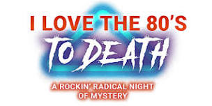 Jacksonville Murder Mystery Dinner -  I Love the 80's to Death