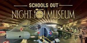 Schools Out - Night at the Museum