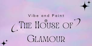 Copy of Vibe and Paint at the House of Glamour