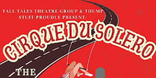 TALL TALES AND THUMP STUFF PRESENT: CIRQUE DU SOLERO THE ROADSHOW !