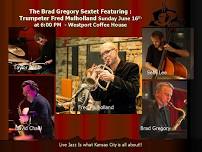 The Brad Gregory Sextet Featuring Trumpeter Fred Mulholland