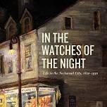 In the Watches of the Night: Life in the Nocturnal City, 1820-1930