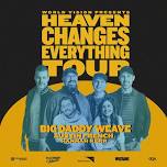 Big Daddy Weave - Heaven Changes Everything Tour - 2024