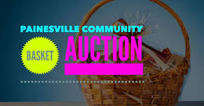 PAINESVILLE COMMUNITY BASKET AUCTION!!