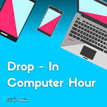 Drop - In Computer Hour