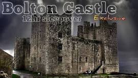  Ghost Hunt  Halloween Special-- EXCLUSIVE Bolton Castle 12hr sleepover(optional) -- 2024 8-8am