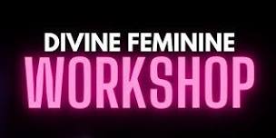 Divine Feminine Workshop- Mother's Day