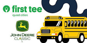 First Tee-Quad Cities, BUS to the John Deere Classic