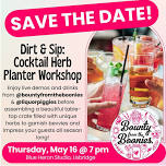 Dirt & Sip: Cocktail Herb Planter Workshop