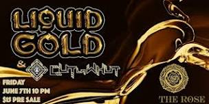 Liquid Gold  & Cut la Whut - Friday June 7th