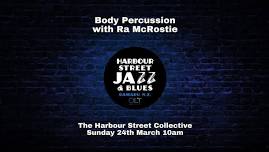 Workshop - Body Percussion with Ra (Harbours Street Jazz and Blues Festival)