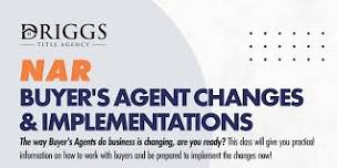 NAR BUYER'S AGENT CHANGES & IMPLEMENTATIONS