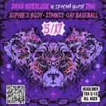 Sophie's Body: Gay Baseball, STMNTS, Sophie’s Body, Secret Headliner!!