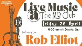 Friday Night Live at The MB Club - with Rob Eilliot