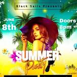 SUMMER PARTY AT BLACK SAILS - JUNE 8th