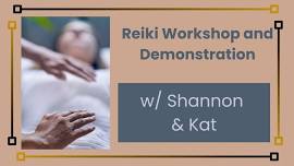 Reiki Workshop and Demonstration w/ Shannon & Kat