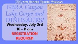 Summer Reading Program: GBRA Canyon Lake Gorge and DINOSAURS