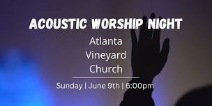 Acoustic Worship Night @ Atlanta Vineyard