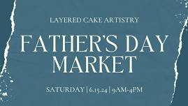 Father's Day Market at Layered Cake Artistry