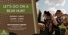 Let's Go on a Bear Hunt (South Branch)