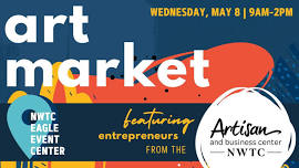 NWTC Artisan and Business Center Spring Art Market!