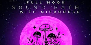 Micro-dose  FULL MOON Sound Bath 6 21 24,