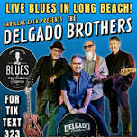 THE DELGADO BROTHERS - Los Angeles Blues & Soul Legends -  in Long Beach!