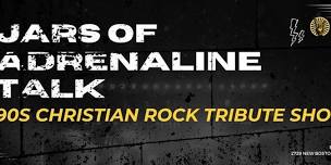 Jars of Adrenaline Talk: a 90s Christian Rock Tribute Show