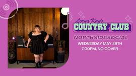 Lorna Kay's Country Club at Northside Social!