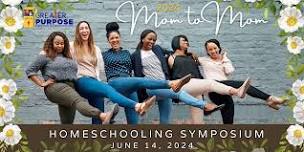 2024 Mom to Mom Homeschooling Symposium