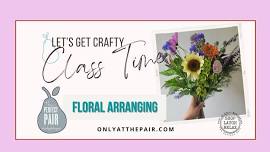 Floral Arranging Beginner Class