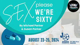 SEX PLEASE WE’RE SIXTY BY MICHAEL PARKER & SUSAN PARKER AT THE AMANA PERFORMING ARTS CENTER