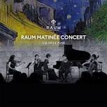 Raum Matinee Concert - The Musical Inspiration of Vincent Van Gogh