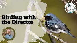 Birding with the Director