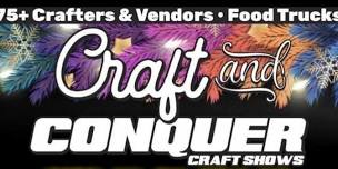 2024 Craft & Conquer Craft Shows - Nov 16th, 23rd, 29th, 30th, & Dec 1st - Eventeny