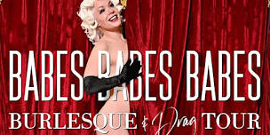 Babes, Babes, Babes! Burlesque and Drag Show - MONCTON