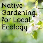 Native Gardening for Local Ecology