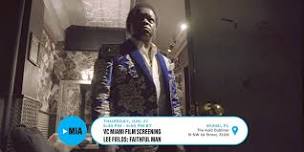 VC Miami Film Screening: Lee Fields: Faithful Man