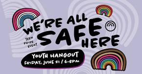 We're All Safe Here Youth Hangout